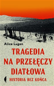 Picture of Tragedia na Przełęczy Diatłowa Historia bez końca