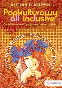 Picture of Popkulturowy all inclusive Socjologiczno-antropologiczny szkic o szczęściu