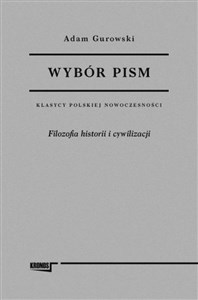 Picture of Wybór pism Adam Gurowski Tom 1 Filozofia historii i cywilizacji