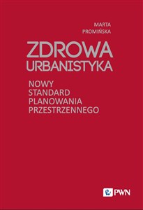 Picture of Zdrowa Urbanistyka Nowy standard planowania przestrzennego