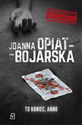 To koniec ... - Joanna Opiat-Bojarska -  Książka z wysyłką do UK