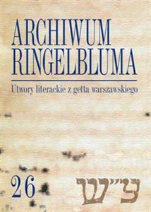 Picture of Archiwum Ringelbluma Konspiracyjne Archiwum Getta Warszawy Tom 26 Utwory literackie z getta warszawskiego