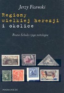 Picture of Regiony wielkiej herezji i okolice Bruno Schulz  i jego mitologia