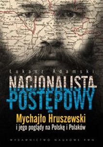 Picture of Nacjonalista postępowy Mychajło Hruszewski i jego poglądy na Polskę i Polaków