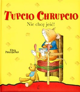 Obrazek Tupcio Chrupcio Nie chcę jeść!