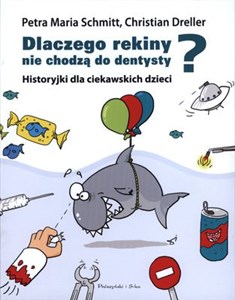 Picture of Dlaczego rekiny nie chodzą do dentysty Historyjki dla ciekawskich dzieci