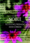 To co chcę... - Elizabeth Noble -  foreign books in polish 