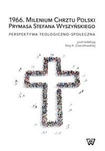 Picture of 1966. Milenium Chrztu Polski Prymasa Stefana Wyszyńskiego Perspektywa teologiczno-społeczna
