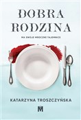 Książka : Dobra rodz... - Katarzyna Troszczyńska