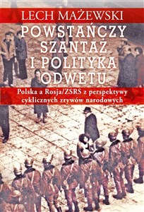 Picture of Powstańczy szantaż i polityka odwetu Polska a Rosja/ZSRS z perspektywy cyklicznych zrywów narodowych
