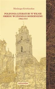 Picture of Polifonia literatury w Wilnie okresu wczesnego modernizmu 1904-1915