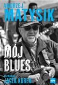 Zobacz : Mój blues ... - Andrzej Matysik