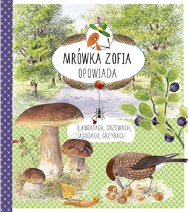 Picture of Mrówka Zofia opowiada o kwiatach drzewach jagodach grzybach