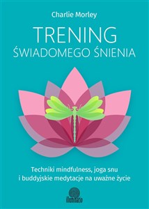 Picture of Trening świadomego śnienia Techniki mindfulness, joga snu i buddyjskie medytacje na uważne życie