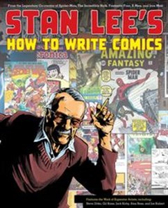 Obrazek Stan Lee's How to Write Comics From the Legendary Co-Creator of Spider-Man, the Incredible Hulk, Fantastic Four, X-Men, and Iron Ma