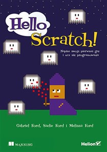 Picture of Hello Scratch! Napisz swoją pierwszą grę i ucz się programowania