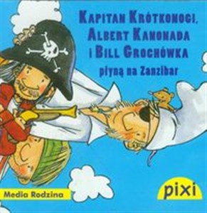 Picture of Pixi Kapitan Krótkonogi, Albert Kanonada i Bill Grochówka płyną na Zanzibar