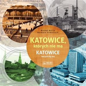 Obrazek Katowice, których nie ma Katowice kerych niy ma
