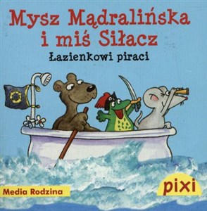 Picture of Pixi Mysz Mądralińska i Miś Siłacz Łazienkowi piraci
