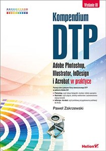 Picture of Kompendium DTP Adobe Photoshop, Illustrator, InDesign i Acrobat w praktyce