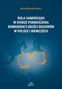 Picture of Rola samorządu w sferze podnoszenia konkurencyjności regionów w Polsce i Niemczech