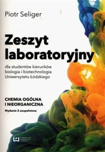 Picture of Zeszyt laboratoryjny dla studentów kierunków biologia i biotechnologia Uniwersytetu Łódzkiego Chemia ogólna i nieorganiczna