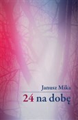 24 na dobę... - Janusz Mika -  books from Poland
