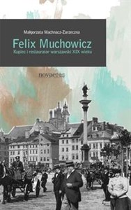 Picture of Felix Muchowicz Kupiec i restaurator warszawski z XIX wieku