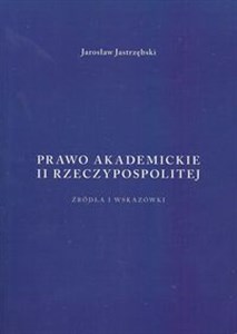 Picture of Prawo akademickie II Rzeczypospolitej Źródła i wskazówki