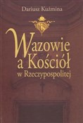 Wazowie a ... - Dariusz Kuźmina -  Polish Bookstore 