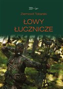 polish book : Łowy łuczn... - Ziemowit Tokarski
