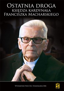Picture of Ostatnia droga Księdza Kardynała Franciszka Macharskiego