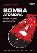 Polska książka : Bomba atom... - Andrew J. Rotter