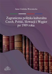 Picture of Zagraniczna polityka kulturalna Czech, Polski, Słowacji i Węgier po 1989 roku