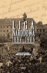 Picture of Liga Narodowa 1887-1906 Sprawozdania, odezwy, dokumenty. Wstęp i opracowanie Mateusz Werner