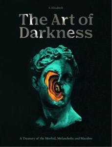 Picture of The Art of Darkness A Treasury of the Morbid, Melancholic and Macabre
