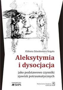 Picture of Aleksytymia i dysocjacja jako podstawowe czynniki zjawisk potraumatycznych