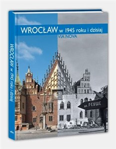 Obrazek Wrocław w 1945 roku i dzisiaj