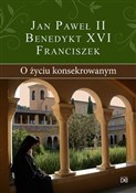 O życiu ko... - Jan Paweł II, Benedykt XVI, Franciszek -  foreign books in polish 