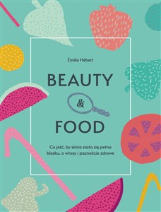 Picture of Beauty & food Co jeść, by skóra stała się pełna blasku, a włosy i paznokcie zdrowe