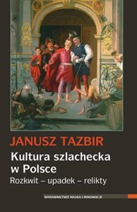 Picture of Kultura szlachecka w Polsce Rozkwit - upadek - relikty