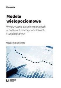 Picture of Modele wielopoziomowe Wykorzystanie danych regionalnych w badaniach mikroekonomicznych i socjologicznych
