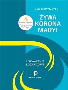 Picture of Żywa Korona Maryi Rozważania różańcowe