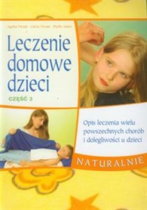 Picture of Leczenie domowe dzieci część 3 Opis leczenia wielu powszechnych chorób i dolegliwości u dzieci