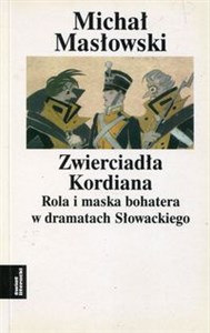 Picture of Zwierciadło Kordiana Rola i maska bohatera w dramatach Słowackiego