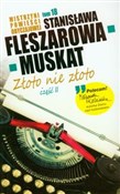 Zobacz : Złoto nie ... - Stanisława Fleszarkowa-Muskat