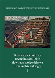 Picture of Kościoły i klasztory rzymskokatolickie dawnego województwa brzeskolitewskiego Część V Tom 2