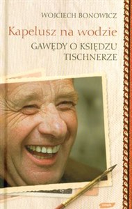 Picture of Kapelusz na wodzie Gawędy o księdzu Tischnerze