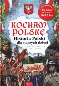Obrazek Kocham Polskę Historia Polski dla naszych dzieci