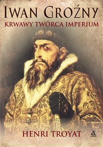 Picture of Iwan Groźny Krwawy twórca carstwa rosyjskiego